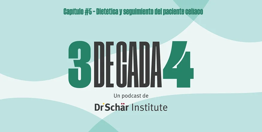 Título del podcast '3 DE CADA 4' con el episodio #5 sobre dietética y seguimiento del paciente celíaco, por Dr. Schär Institute