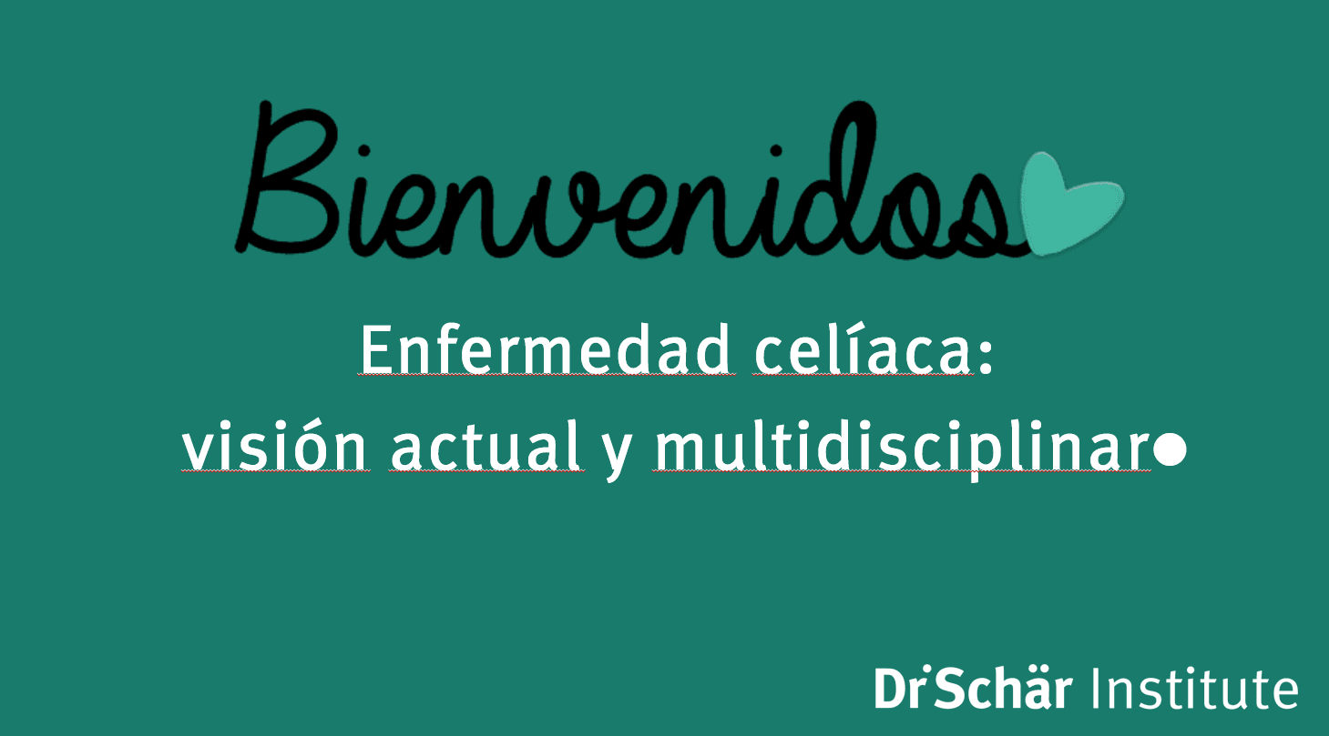 Mensaje de bienvenida sobre la enfermedad celíaca: visión actual y enfoque multidisciplinario del Dr. Schär Institute