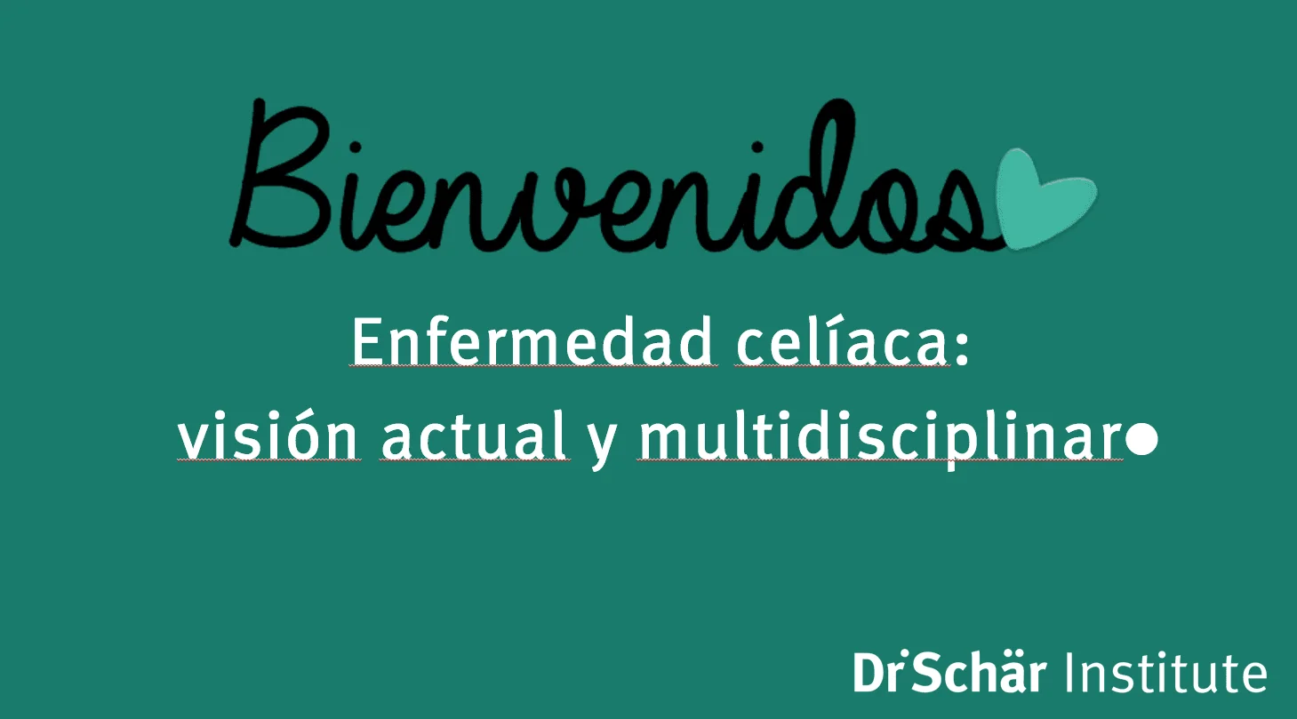 Mensaje de bienvenida sobre la enfermedad celíaca: visión actual y enfoque multidisciplinario del Dr. Schär Institute